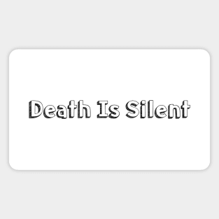 Death Is Silent // Typography Design Magnet